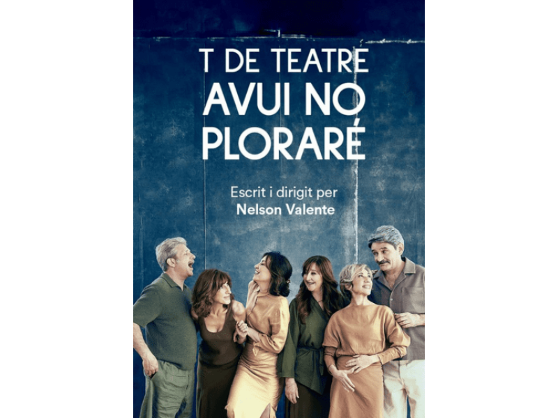 T de Teatre: Avui no ploraré